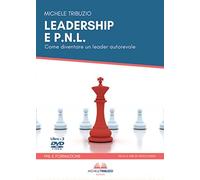 Leadership & P.N.L. Come diventare un leader autorevole. Con 2 DVD video