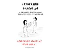 Leadership Parenting: A Sketchnoted Guide to Raising Brave, Thoughtful Future Leaders