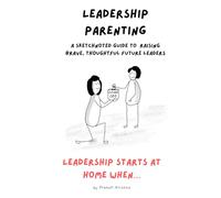 Leadership Parenting: A Sketchnoted Guide to Raising Brave, Thoughtful Future Leaders