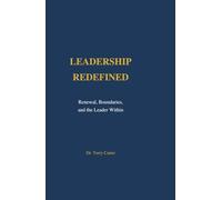 Leadership Redefined: Renewal, Boundaries, and the Leader Within