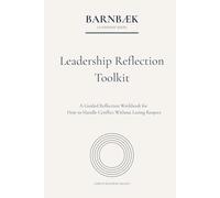 Leadership Reflection Toolkit: A Guided Reflection Workbook for How to Handle Conflict Without Losing Respect