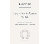 Leadership Reflection Toolkit: A Practical Workbook for How to Earn Respect Fast as a New Leader