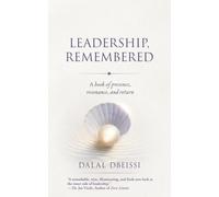 Leadership, Remembered: A book of presence, resonance, and return