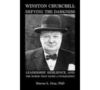 Leadership, Resilience, and the Words That Saved a Civilization: Winston Churchill Defying The Darkness
