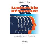Leadership & Résonance - Le secret des leaders d'excellence