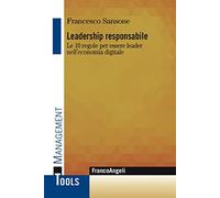 Leadership responsabile. Le 10 regole per essere leader nell'economia digitale