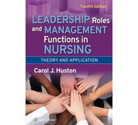 Leadership Roles and Management Functions in Nursing: Theory and Application