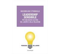 Leadership sensibile. Per una nuova cultura del lavoro e delle relazioni