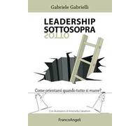 Leadership sottosopra. Come orientarsi quando tutto si muove?
