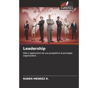 Leadership: Stile e applicazioni da una prospettiva di psicologia organizzativa