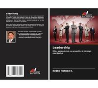 Leadership: Stile e applicazioni da una prospettiva di psicologia organizzativa