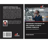 LEADERSHIP STRATEGICA DA UNA VISIONE 4.O NELLE AZIENDE PUBBLICHE: Alla ricerca della teoria della leadership 4.0