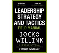 Leadership Strategy and Tactics: Learn to Lead Like a Navy SEAL, from the Bestse