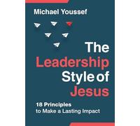 Leadership Style Of Jesus, The: 18 Principles to Make a Lasting Impact