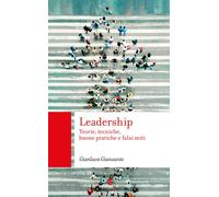 Leadership. Teorie, tecniche, buone pratiche e falsi miti - 2023