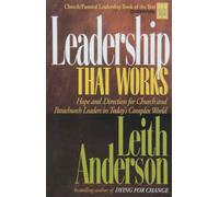 Leadership That Works: Hope and Direction for Church and Parachurch Leaders in Today's Complex World