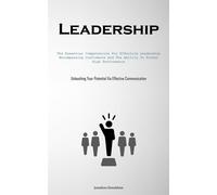 Leadership: The Essential Competencies For Effective Leadership, Encompass...