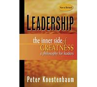 Leadership: The Inner Side of Greatness a Philosophy for Leaders
