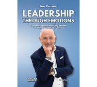 LEADERSHIP THROUGH EMOTIONS: Connecting and inspiring people to bring a team to success