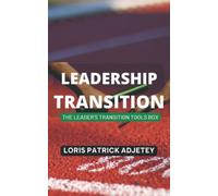 Leadership Transition: The Leader's Transition Tools Box