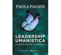 Leadership umanistica. La rivoluzione silenziosa