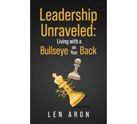 Leadership Unraveled: Living with a Bullseye on Your Back