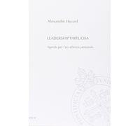Leadership virtuosa. Agenda per l'eccellenza personale