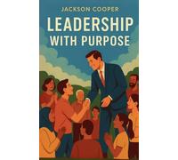 Leadership with Purpose: 1