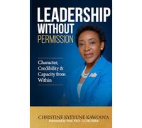 Leadership Without Permission: Character, Credibility & Capacity from Within
