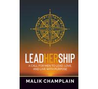 LeadHerShip: A Call for Men to Lead, Love, and Live with Purpose