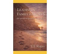 Leading a Family to Heaven: The Spiritual Responsibilities of a Father