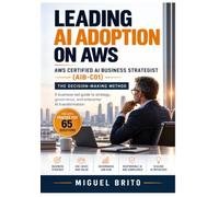 Leading AI Adoption on AWS: AWS Certified AI Business Strategist (AIB-C01)