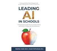 Leading AI in Schools: A Practical Guide for K-12 Educators Who Don't Have All the Answers