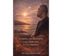 Leading and Bleeding While Grieving But Not Dripping