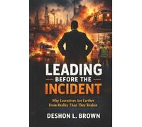 Leading Before The Incident: Why Executives Are Farther From Reality Than They Realize