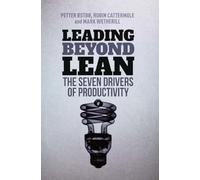 Leading Beyond Lean: The Seven Drivers of Productivity