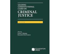 Leading Constitutional Cases on Criminal Justice, 2025 (University Casebook Series)