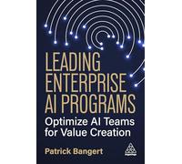 Leading Enterprise Ai Programs: Optimize Ai Teams for Value Creation