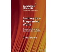 Leading for a Fragmented World: School Leadership as Epistemic Stewardship