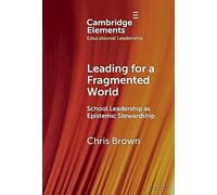 Leading for a Fragmented World: School Leadership as Epistemic Stewardship