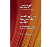 Leading for a Fragmented World: School Leadership as Epistemic Stewardship