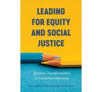 Leading for Equity and Social Justice: Systemic Transformation in Canadian...
