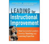 Leading for Instructional Improvement: How Successful Leaders Develop Teaching and Learning Expertise Fink, Steve ( Author ) Mar-22-2011 Paperback