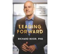 Leading Forward: A Practical Leadership Guide to Shape Vision, Culture, and Teams