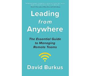 Leading From Anywhere: Unlock the Power and Performance of Remote Teams