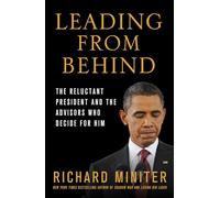 Leading from Behind: The Reluctant President and the Advisors Who Decide for Him