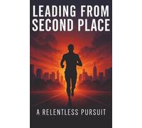 Leading from Second Place: A Relentless Pursuit