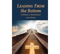 Leading From the Bottom: A Return to Servanthood