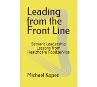 Leading from the Front Line: Servant Leadership Lessons from Healthcare Foodservice