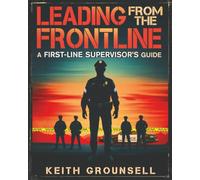 Leading from the Frontline: A First-Line Supervisor’s Guide